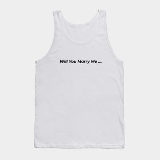 Will You Marry Me Tank Top